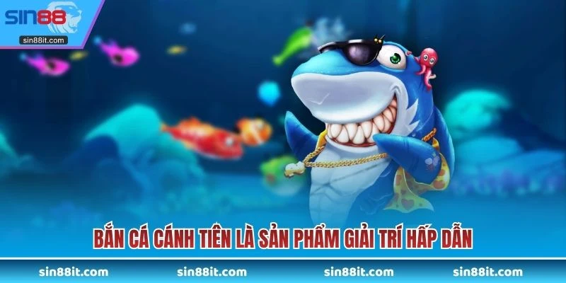 Bắn cá cánh tiên là sản phẩm giải trí hấp dẫn