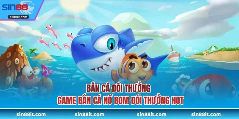 Bắn cá đổi thưởng