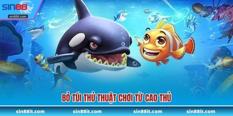 Bỏ túi thủ thuật chơi từ cao thủ