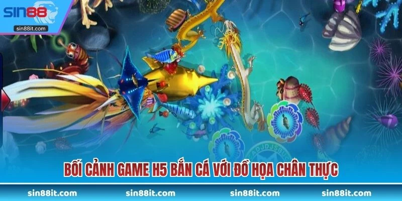 Bối cảnh game H5 bắn cá với đồ họa chân thực