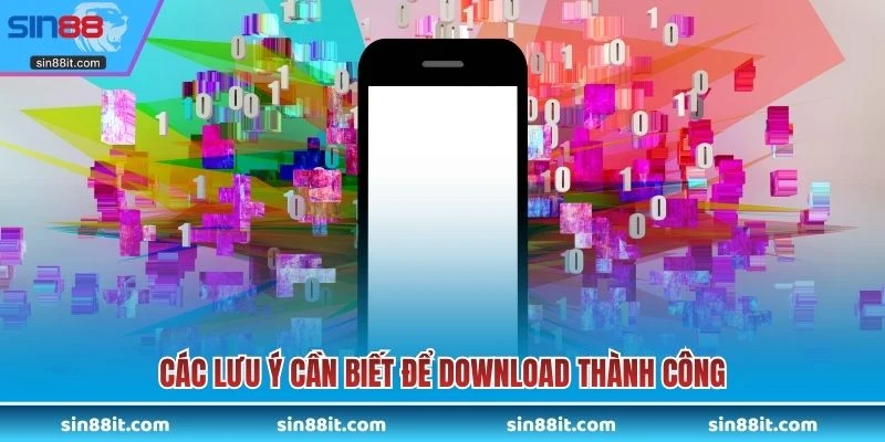 Các lưu ý cần biết để download thành công