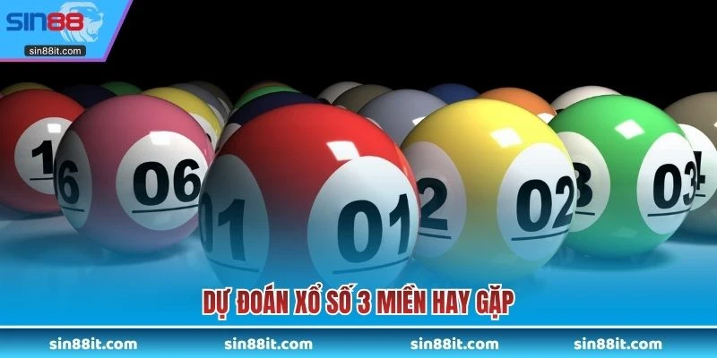 Dự đoán xổ số 3 miền hay gặp