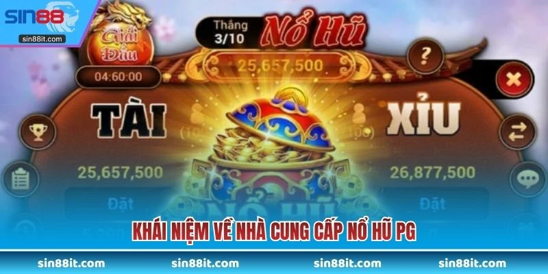 Khái niệm về nhà cung cấp nổ hũ PG