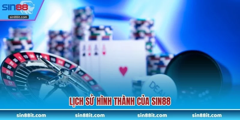 Lịch sử hình thành của SIN88