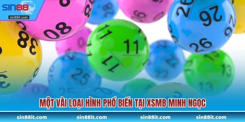Một vài loại hình phổ biến tại XSMB Minh Ngọc