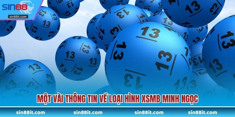 Một vài thông tin về loại hình XSMB Minh Ngọc