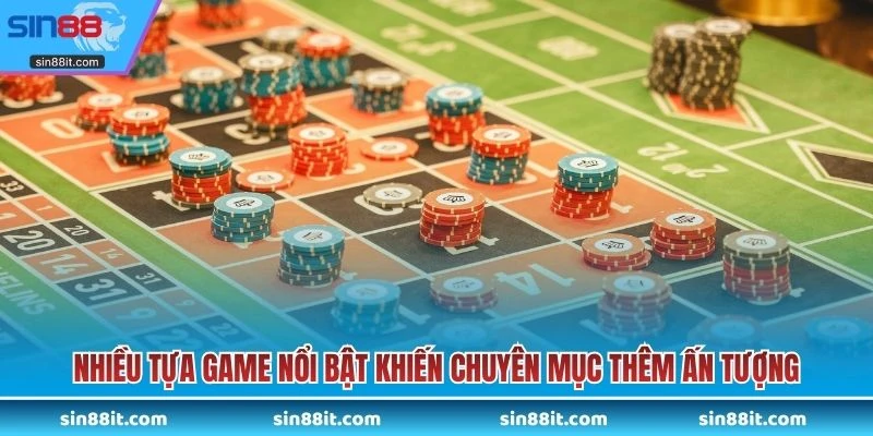 Nhiều tựa game nổi bật khiến chuyên mục thêm ấn tượng