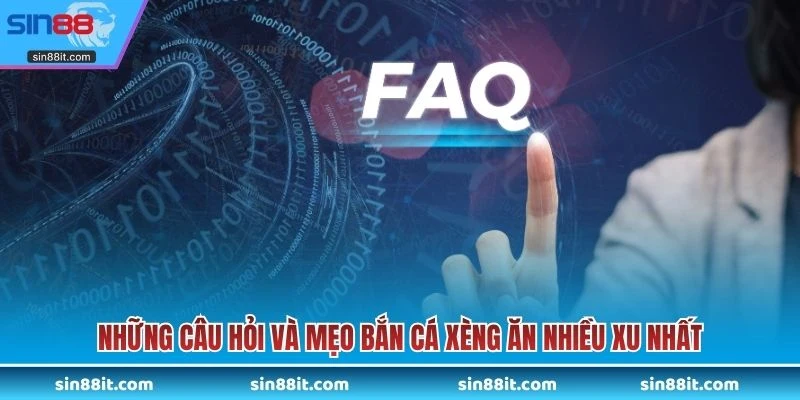 Những câu hỏi và mẹo bắn cá xèng ăn nhiều xu nhất