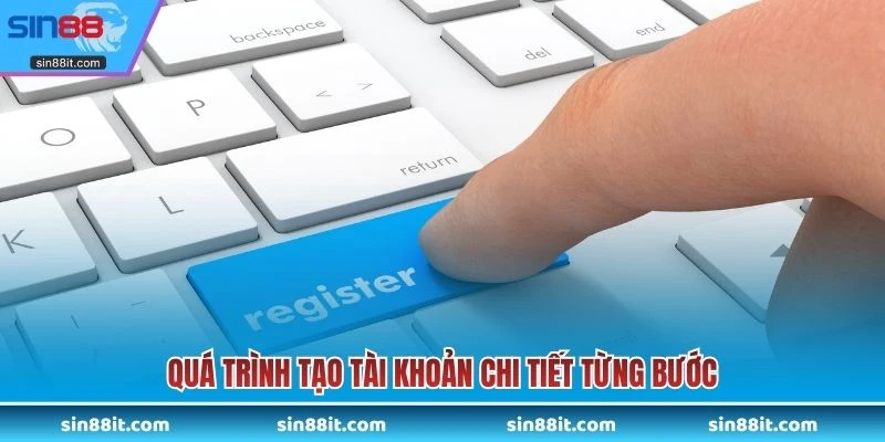 Quá trình tạo tài khoản chi tiết từng bước