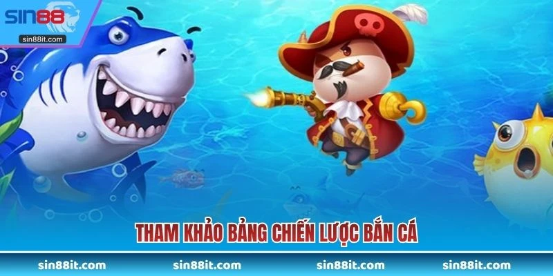 Tham khảo bảng chiến lược bắn cá