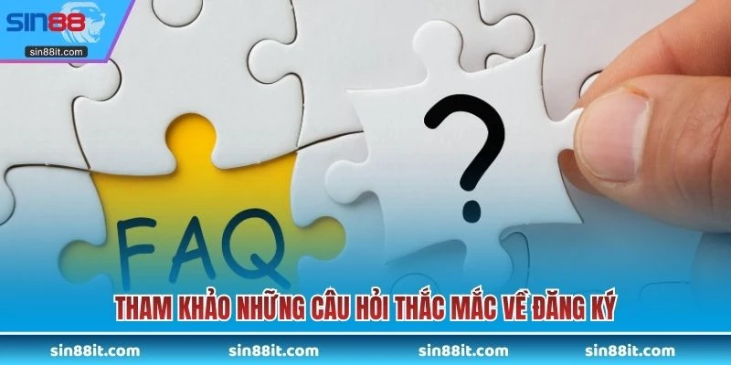 Tham khảo những câu hỏi thắc mắc về đăng ký