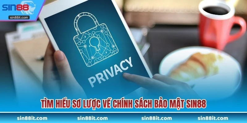 Tìm hiểu sơ lược về chính sách bảo mật SIN88