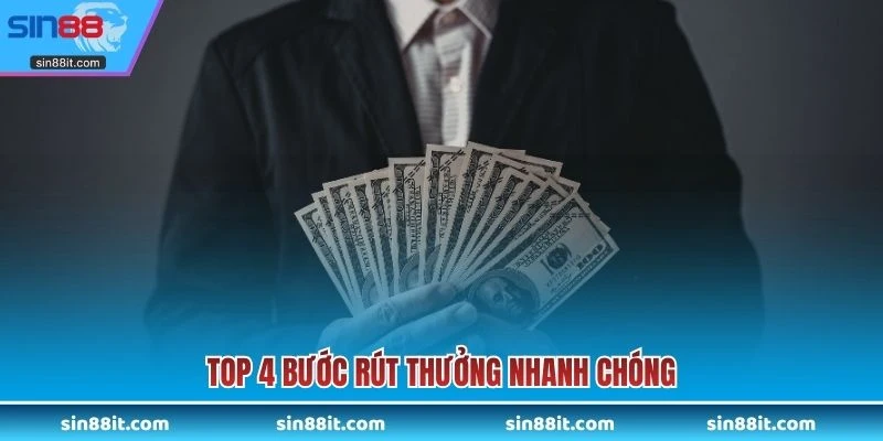 Top 4 bước rút thưởng nhanh chóng